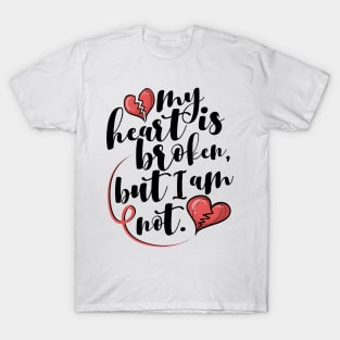 'My Heart Is Broken, But I Am Not' Family Love Shirt T-Shirt